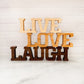 Standing words - Live Love Laugh wooden sign.